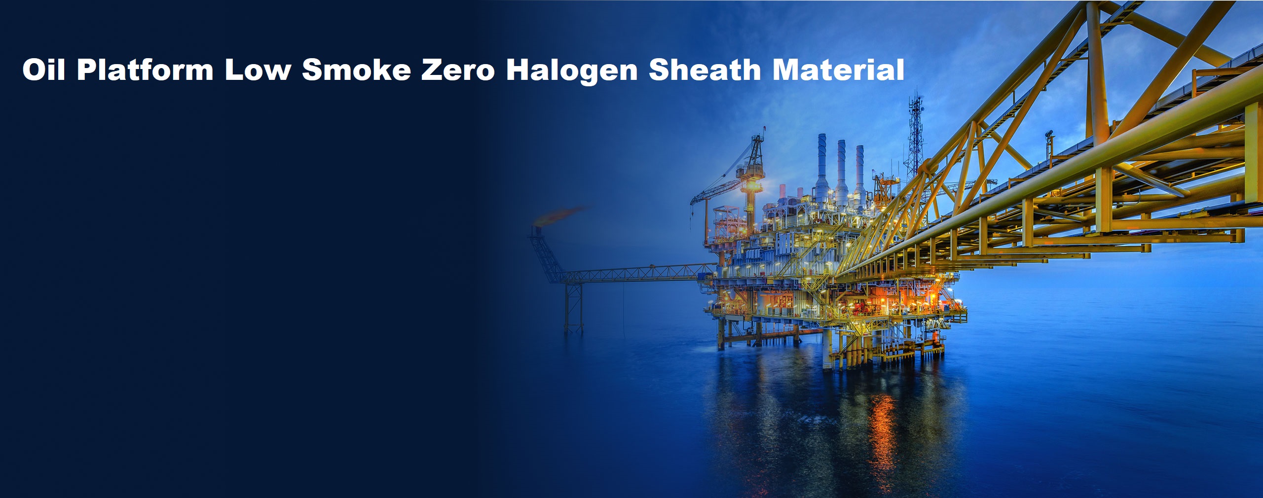 Oil platform low smoke zero halogen sheath Material